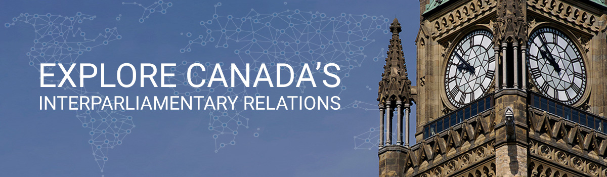 EXPLORE CANADA'S INTERPARLIAMENTARY RELATIONS